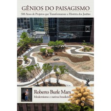 Roberto Burle Marx - Gênios do Paisagismo Roberto Burle Marx - Gênios do Paisagismo