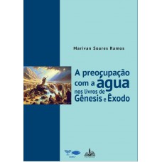 A preocupação com a água nos livros de Gênesis e Êxodo - coleção judaísmo e cristianismo