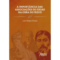 A Importância das Associações de Ideias na Obra de Freud A Importância das Associações de Ideias na Obra de Freud