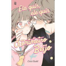Ela quis, ele quis - O Primeiro Beijo