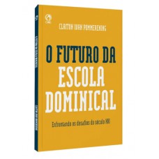 FUTURO DA ESCOLA DOMINICAL, O