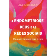 A endometriose, Deus e as redes sociais