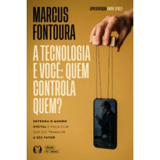 A tecnologia e você: quem controla quem? A tecnologia e você: quem controla quem?