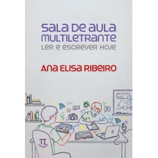 Sala de aula multiletrante: Ler e escrever hoje Sala de aula multiletrante: Ler e escrever hoje