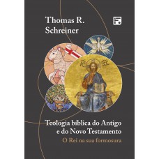 Teologia bíblica do Antigo e do Novo Testamento