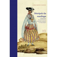 Metrópole das mandingas: religiosidades luso-afro-brasileiras e Inquisição Portuguesa no Antigo Regime