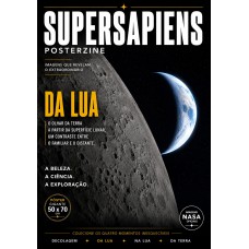 A TERRA VISTA DA LUA (Versão lisa, sem dobras, enviada em tubo protetor) - SuperSapiens Posterzine