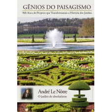 André Le Nôtre - Gênios do Paisagismo