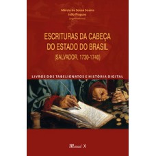 Escrituras da cabeça do estado do Brasil (Salvador, 1730-1740): livros dos tabelionatos e história digital