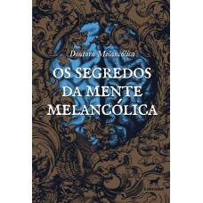 Os segredos da mente melancólica Os segredos da mente melancólica