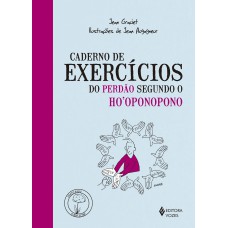 Caderno de exercícios do perdão segundo o Ho''''oponopono