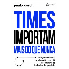 Times importam mais do que nunca