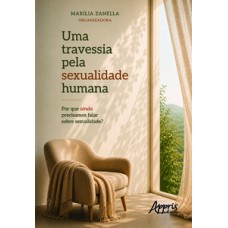Uma Travessia pela Sexualidade Humana Uma Travessia pela Sexualidade Humana