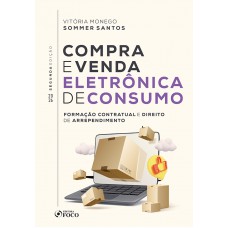 Compra e Venda Eletrônica de Consumo - Formação Contratual e Direito de Arrependimento - 2ª Ed -2026
