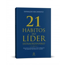 21 Hábitos do Líder Extraordinário - Liderança, Gestão e Desenvolvimento Pessoal