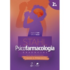 Stahl Psicofarmacologia Essencial: Guia de Prescrição - Crianças e Adolescentes