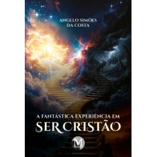 A fantástica experiência em ser cristão
