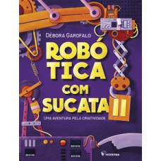 Robótica com sucata II: uma aventura pela criatividade
