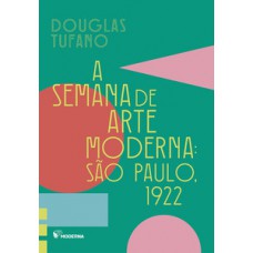 A Semana de Arte Moderna: São Paulo, 1922