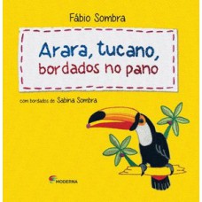 Arara, tucano, bordados no pano
