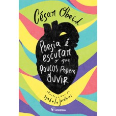 Poesia é escutar o que poucos podem ouvir