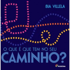 O que é que tem no seu caminho?