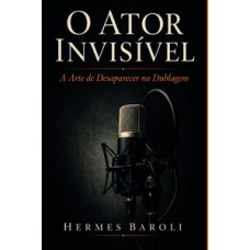 O Ator Invisível O Ator Invisível