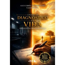 Entre o Diagnóstico e a Vida