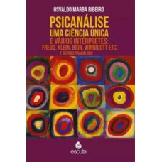 Psicanálise uma ciência única e vários intérpretes