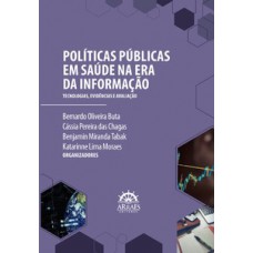 Políticas públicas em saúde na era da informação: Tecnologias, evidências e avaliação Políticas públicas em saúde na era da informação: Tecnologias, evidências e avaliação