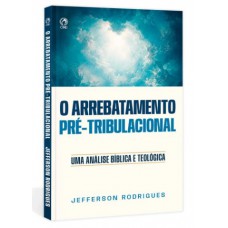 O Arrebatamento Pré-Tribulacional