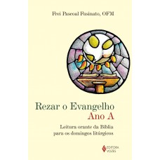 Rezar o Evangelho - Ano A