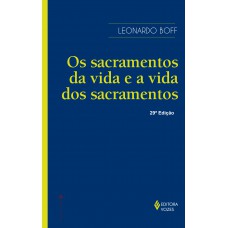 Os sacramentos da vida e a vida dos sacramentos