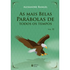 Mais belas parábolas de todos os tempos Vol. II