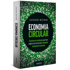 Economia Circular: conceitos e estratégias para fazer negócios de forma mais inteligente, sustentável e lucrativa (Capa Dura)