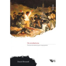 Os irredutíveis Os irredutíveis