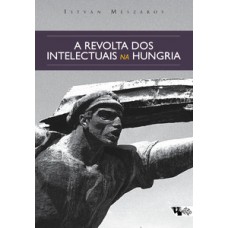 A revolta dos intelectuais na Hungria