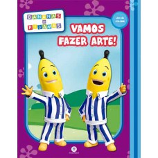 Bananas de Pijamas - Vamos fazer arte!