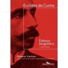 Euclides da Cunha: Esboço biográfico – 2ª edição ampliada