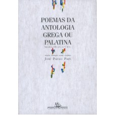 Poemas da antologia grega ou palatina (séculos vii a.c. A v d.c.) Poemas da antologia grega ou palatina (séculos vii a.c. A v d.c.)