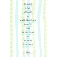 A antropologia diante dos problemas do mundo moderno
