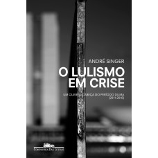 O lulismo em crise O lulismo em crise