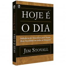 Hoje é o dia - Sabedoria de vencedores para serem bem-sucedidos em todas as situações