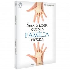 Seja o líder que sua família precisa