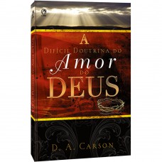 A difícil doutrina do amor de Deus