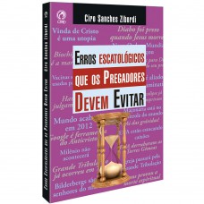 Erros escatológicos que os pregadores devem evitar