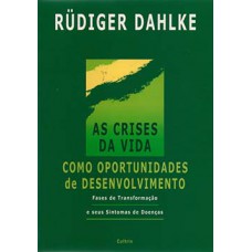 As crises da vida como oportunidades de desenvolvimento As crises da vida como oportunidades de desenvolvimento