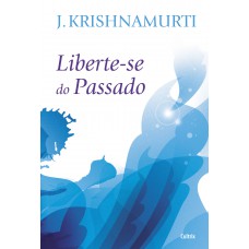 Liberte-Se Do Passado - Nova Edição