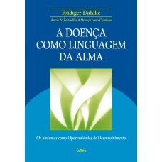 A Doença Como Linguagem da Alma