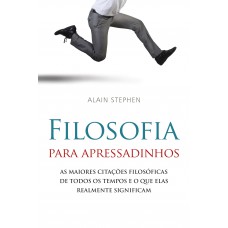 Filosofia Para Apressadinhos
